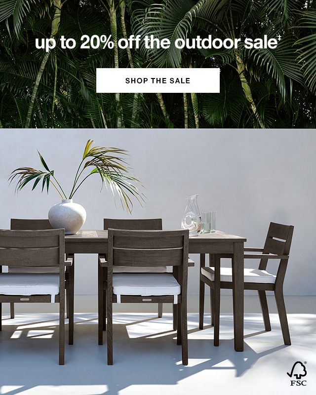 up to 20% off the outdoor sale SHOP THE SALE