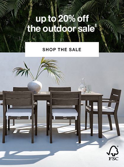 up to 20% off the outdoor sale SHOP THE SALE