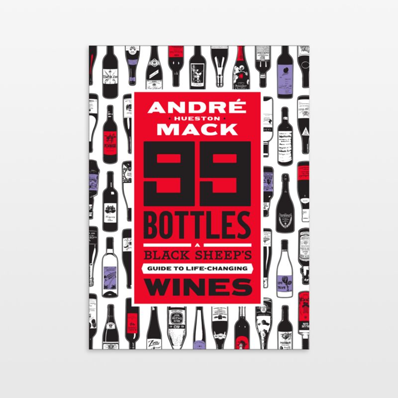 "99 Bottles: A Black Sheep's Guide to Life-Changing Wines" Book by André Mack