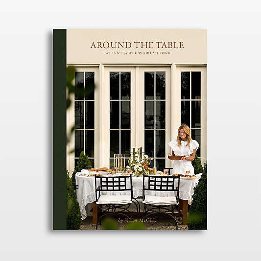 Around The Table: Tables and Traditions For Gathering by Shea McGee