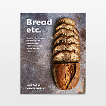 Bread Etc.: Recipes and Techniques for Baking with Sourdough, Yeasted Dough, Pizza Dough, and More Cookbook by Matthew James Duffy | Crate & Barrel