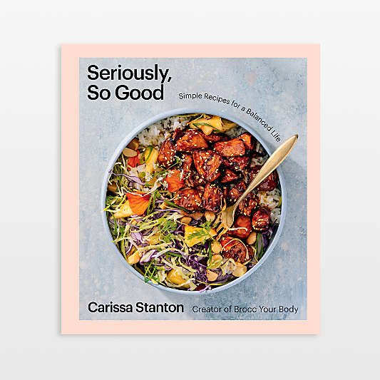 Seriously, So Good Cookbook by Carissa Stanton