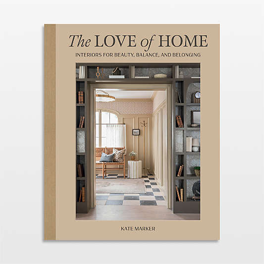 The Love of Home Interior Design Book by Kate Marker