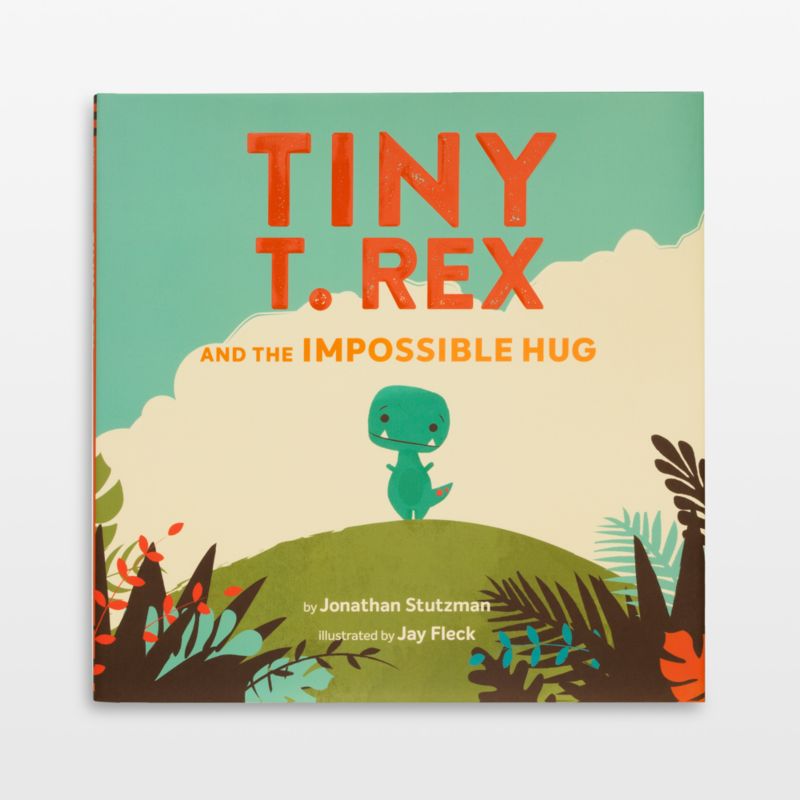 Tiny T. Rex and the Impossible Hug Picture Book for Kids by Jonathan Stutzman - image 0 of 4