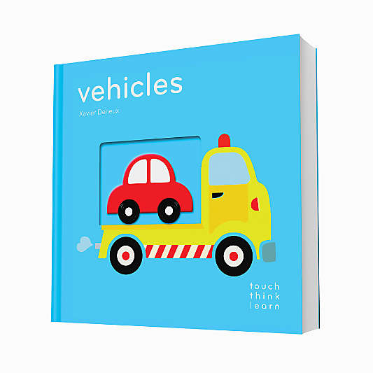 Vehicles Touch Think Learn Baby Board Book by Xavier Deneux