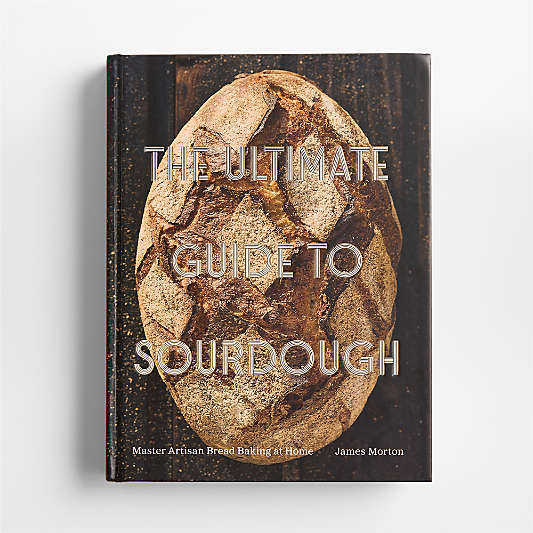 Ultimate Guide to Sourdough by James Morton