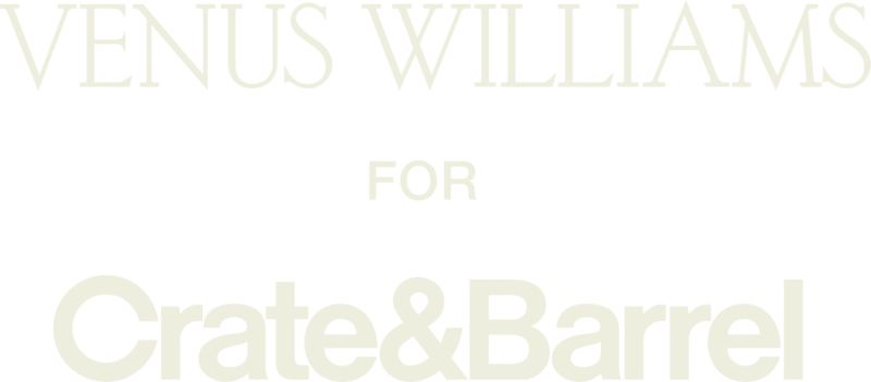 Venus Williams For Crate&Barrel