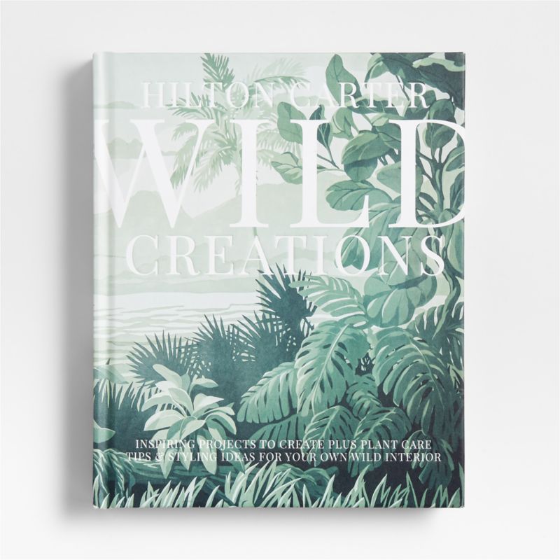 "Wild Creations" Plant Styling & Plant Care Book by Hilton Carter